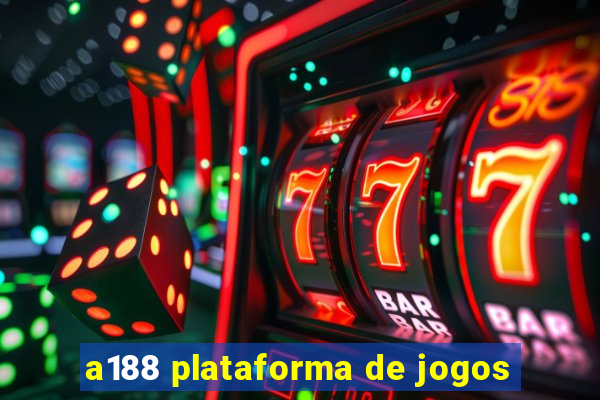 a188 plataforma de jogos